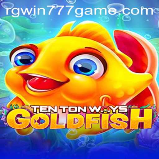 Dive into TenTonWaysGoldfish with RGWIN777: An Exciting Gaming Experience