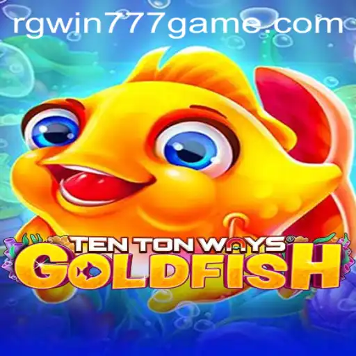 Dive into TenTonWaysGoldfish with RGWIN777: An Exciting Gaming Experience